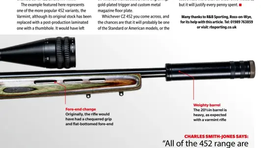  ?? ?? Fore-end change Originally, the rifle would have had a chequered grip and flat-bottomed fore-end
Weighty barrel The 20½in barrel is heavy, as expected with a varmint rifle