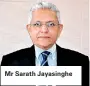  ??  ?? Mr Sarath Jayasinghe