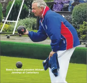  ??  ?? Bowls England president Michael Jennings at Canterbury