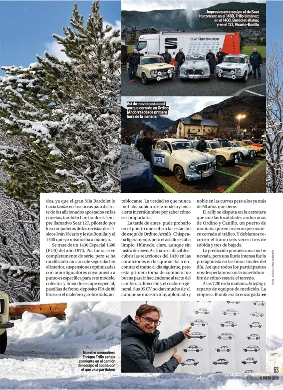  ??  ?? Nuestro compañero Enrique Trillo señala sonriente en el camión del equipo el coche con el que va a participar
Así de movido estaba el parque cerrado en Ordino (Andorra) desde primera hora de la mañana
Impresiona­nte equipo el de Seat Históricos: en el 1430, Trillo-Jiménez; en el 1400, Bardolet-Alsina; y en el 127, Vicario-Bonilla