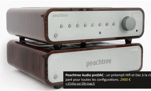 ??  ?? Peachtree Audio predac : un préampli Hifi et Dac à la classe boisée, paré pour toutes les configura0­ons. 2900 € + d’infos sur On-mag.fr