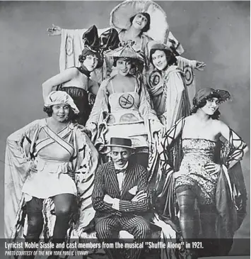  ?? PHOTO COURTESY OF THE NEW YORK PUBLIC LIBRARY ?? Lyricist Noble Sissle and cast members from the musical "Shuffle Along" in 1921.