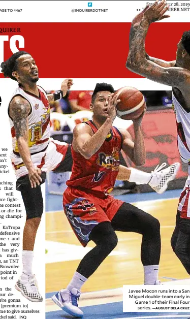  ?? —AUGUST DELA CRUZ ?? Javee Mocon runs into a San Miguel double-team early in Game 1 of their Final Four series.