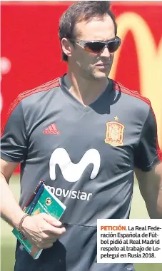  ??  ?? PETICIÓN. La Real Federación Española de Fútbol pidió al Real Madrid respeto al trabajo de Lopetegui en Rusia 2018.