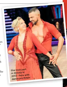  ??  ?? She took part in Strictly in 2013 – here with dance pro Robin