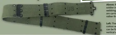  ??  ?? Left: The belt was made of green cotton with blackened fittings and can be found in both a horizontal and vertical weave