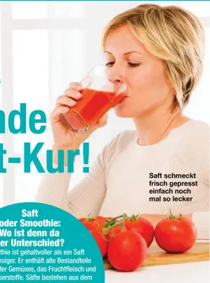  ??  ?? Saft schmeckt frisch gepresst einfach noch mal so lecker