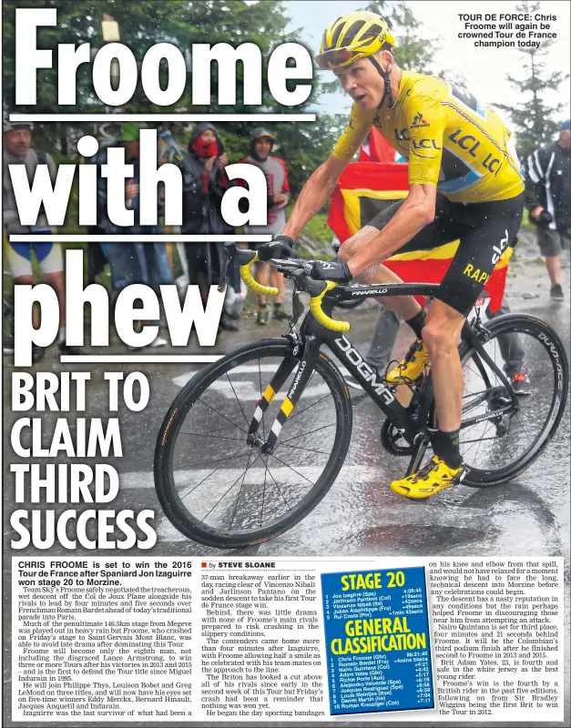  ??  ?? TOUR DE FORCE: Chris Froome will again be crowned Tour de France champion today