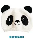  ?? ?? BEAR HEADED Miko The Panda hat Rex London, £8.95, rexlondon.com