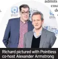  ??  ?? Richard pictured with Pointless co-host Alexander Armstrong