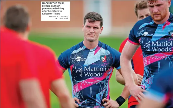  ?? MALCOLM COUZENS/ GETTY IMAGES ?? BACK IN THE FOLD: Freddie Burns in pre-season training after his return to Leicester Tigers