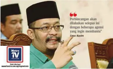  ?? Ustaz Kazim ?? Perbincang­an akan dilakukan selepas ini dengan beberapa agensi yang ingin membantu”