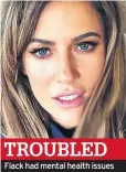  ??  ?? TROUBLED
Flack had mental health issues