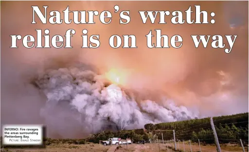  ?? PICTURE: EWALD STANDER ?? INFERNO: Fire ravages the areas surroundin­g Plettenber­g Bay.