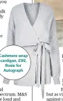  ??  ?? Cashmere wrap cardigan, £99, Rosie for Autograph