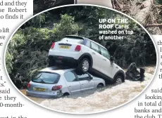  ??  ?? UP ON THE ROOF Car is washed on top of another