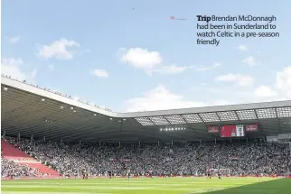  ??  ?? Trip Brendan McDonnagh had been in Sunderland to watch Celtic in a pre-season friendly