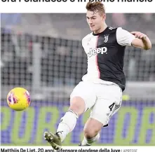  ?? LAPRESSE ?? Matthijs De Ligt, 20 anni, difensore olandese della Juve