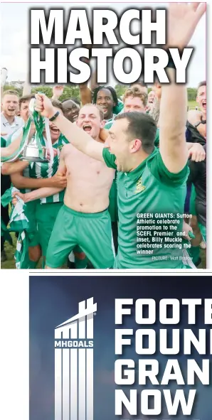  ?? PICTURE: Matt Bristow ?? GREEN GIANTS: Sutton Athletic celebrate promotion to the SCEFL Premier and, inset, Billy Muckle celebrates scoring the winner