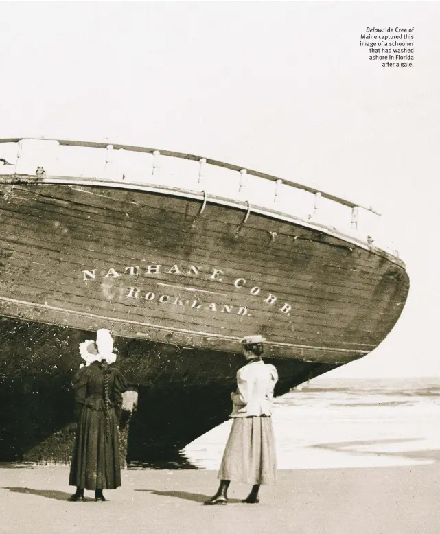  ??  ?? Below: Ida Cree of Maine captured this image of a schooner that had washed ashore in Florida after a gale.