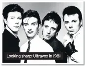  ??  ?? Looking sharp: Ultravox in 1981