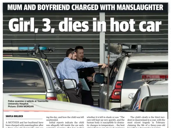  ??  ?? Police examine a vehicle at Townsville University Hospital.
Picture: EVAN MORGAN