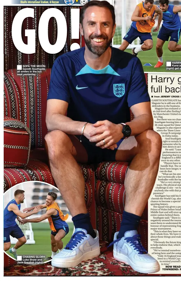 ?? ?? ■ SOFA THE MOON: Gareth Southgate all smiles in the hot seat yesterday