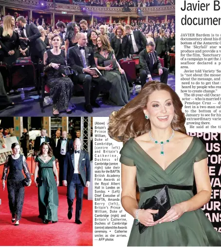  ?? — AFP photos ?? (Above) Britain’s Prince William, Duke of Cambridge, (centre left) and Britain’s Catherine, Duchess of Cambridge (centre right) take their seats for the BAFTA British Academy Film Awards at the Royal Albert Hall in London on Sunday. • (Left) Chief...