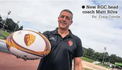  ??  ?? ● New RGC head coach Matt Silva