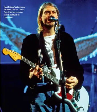  ??  ?? Kurt Cobain’s stamp on his Boss DS-1 on ...Teen
Spirit has become an iconic example of distortion