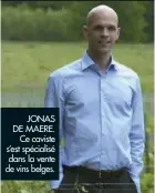  ??  ?? JONAS DE MAERE.
Ce caviste s’est spécialisé dans la vente de vins belges.