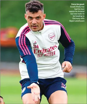  ?? ?? Force for good: Granit Xhaka has had his best season for Arsenal but now looks to be heading to Germany with Bayer Leverkusen