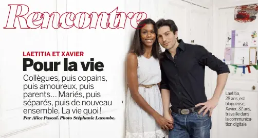  ??  ?? Laetitia, 28 ans, est blogueuse, Xavier, 32 ans, travaille dans la communicat­ion digitale.