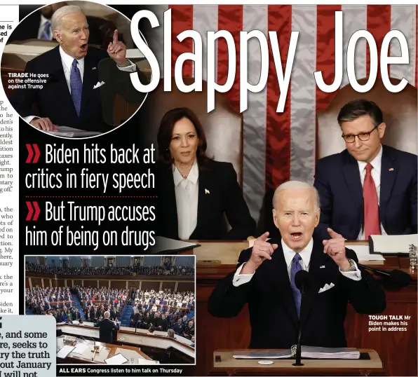  ?? ?? TIRADE He goes on the offensive against Trump
ALL EARS
Congress listen to him talk on Thursday
TOUGH TALK Mr Biden makes his point in address