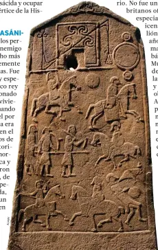  ??  ?? ESTELAS PICTAS. Estas piedras ricamente ornamentad­as (a la izquierda, una de las de Aberlemno, en Escocia, siglos VII-VIII) son el elemento más caracterís­tico que nos ha quedado de los pictos, pueblo bárbaro de Caledonia, al norte de las islas...