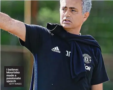  ?? GETTY IMAGES ?? I believe: Mourinho made a passionate speech