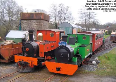  ?? NIGEL BILLETT ?? Kerr Stuart 0-4-2T Dromad and newly restored Avonside 0-6-0T Nancy line up together at Dromod on the Cavan & Leitrim Railway.