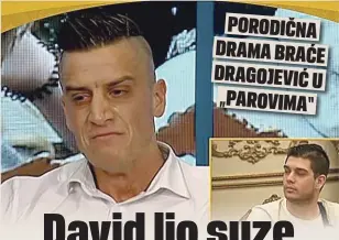  ??  ?? PORODIČNA DRAMA BRAĆE DRAGOJEVIĆ U „PAROVIMA“