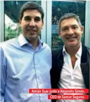  ??  ?? Adrián Suar junto a Alejandro Simón, CEO de Sancor Seguros.