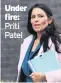  ??  ?? Under fire: Priti Patel