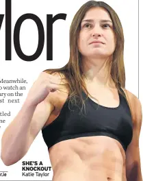  ??  ?? SHE’S A KNOCKOUT Katie Taylor