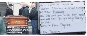  ??  ?? TRAGEDY Coffin at St Mary’s Church and note from takeaway