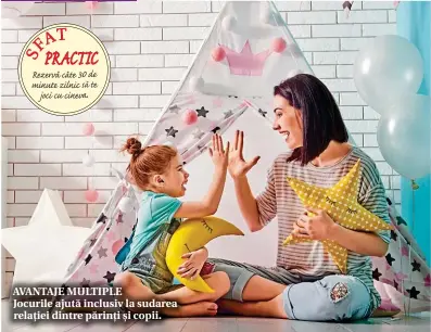  ??  ?? T PRACTIC Rezervă câte 30 de minute zilnic să te joci cu cineva.
AVANTAJE MULTIPLE Jocurile ajută inclusiv la sudarea relației dintre părinți și copii.