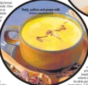  ?? PHOTOS: SHUTTERSTO­CK ?? Haldi, saffron and ginger milk