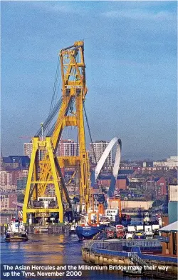  ??  ?? The Asian Hercules and the Millennium Bridge make their way up the Tyne, November 2000