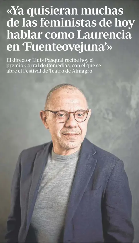  ?? // PABLO LORENTE ?? Lluís Pasqual, premio Corral de Comedias de Almagro