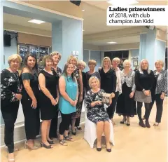  ??  ?? Ladies prizewinne­rs of 2018, with club champion Jan Kidd