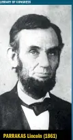  ?? LIBRARY OF CONGRESS ?? PARRAKAS Lincoln (1861)