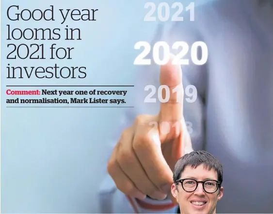  ?? Photo / Getty Images ?? Mark Lister says a good year looms for investors in 2021.