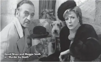  ?? ?? David Niven and Maggie Smith in “Murder by Death”